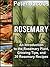 Rosemary: An Introduction to the Rosemary Plant, Growing Tips, and 20 Rosemary Recipes