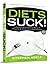 Diets Suck! A Remarkably Inspiring Story of Physical & Emotional Transformation