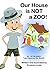 Our House is NOT a ZOO! bedtime reading for early readers from our kids adventure series: This is a funny bedtime story book, a playtime for kids in our kids books for ages 4 - 8