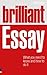 Brilliant Essay: What You Need To Know And How To Do It