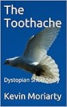 The Toothache: A Dystopian Short Story