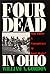 Four Dead in Ohio by William A.  Gordon
