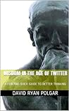 Book cover for Wisdom in the Age of Twitter: A Fun and Quick Guide to Better Thinking