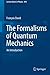 The Formalisms of Quantum Mechanics: An Introduction (Lecture Notes in Physics, 893)