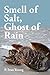Smell of Salt, Ghost of Rain