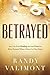 Betrayed: You CAN Find Heal...