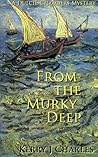 From the Murky Deep by Kerry J. Charles From the Murky Deep by Kerry J. Charles