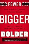 Fewer, Bigger, Bo...