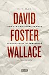 Book cover for Todas las historias de amor son historias de fantasmas: David Foster Wallace. Una biografía (Spanish Edition)