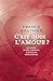 C'est quoi l'amour: Histoire d'une grande guérison amoureuse (French Edition)