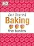Get Started: Baking: The Basics