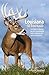 Louisiana Whitetails: Your guide to growing big deer, managing the herd and figuring out where to hunt them.