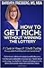 How to Get Rich; Without Winning the Lottery: A Guide to Money & Wealth Building