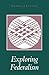 Exploring Federalism by Daniel J. Elazar