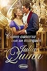 Cómo casarse con un marqués by Julia Quinn