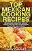 Top Mexican Cooking Recipes: Delicious, Healthy & Easy Mexican Recipes cookbook that you will love