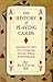 The History of Playing Cards: Anecdotes for Their Use in Conjuring, Fortune Telling & Card Sharping