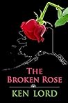 The Broken Rose: ...