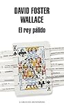 El rey pálido by David Foster Wallace