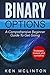 Binary Options: 11 FREE BONUS BOOKS INCLUDED! A Comprehensive Beginner Guide To Get Going (Binary Options Strategies, Brokers, Signals) (Binary Options, ... Strategies, Binary Options Trading Book 1)