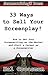33 Ways to Sell Your Screenplay!: How to Get Your Screenwriting on the Market and Start a Career as a Screenwriter