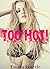 Too Hot! (A Sizzling 6 Book Erotica Mega Bundle)