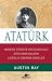Ataturk: Modern Türkiye'nin Kurucusu Dahi Generalden Liderlik Üzerine Dersler