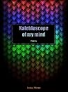 Kaleidoscope of My Mind Kaleidoscope of My Mind