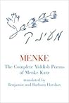 Menke: The Complete Yiddish Poems of Menke Katz