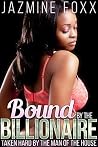Bound by the Billionaire (Billionaire BDSM Taboo Urban Erotica) Bound by the Billionaire (Billionaire BDSM Taboo Urban Erotica)