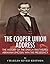 The Cooper Union Address: The History of the Speech that Helped Abraham Lincoln Win the Presidency