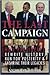 The Last Campaign: How Presidents Rewrite History, Run for Posterity & Enshrine Their Legacies