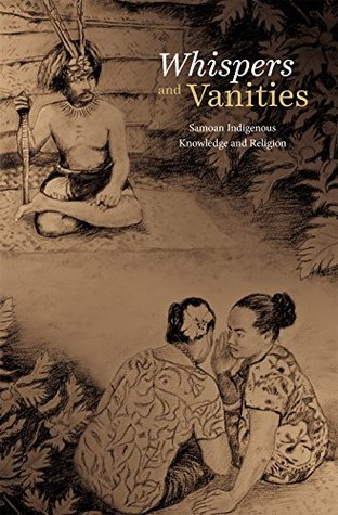 Whispers and Vanities: Samoan Indigenous Knowledge and Religion (Kindle Edition)
