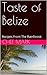 Taste of Belize: Recipes From The Rainforest