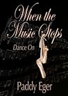 When the Music Stops by Paddy Eger