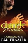 Dark Needs by T.M. Frazier