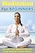 Meditation For Beginners: Preparing Your Mind For The Life Long Journey To Inner Peace