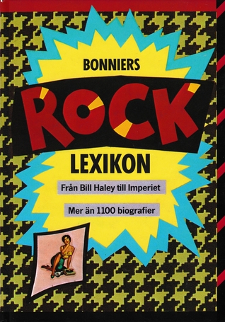 Bonniers Rock lexikon: Från Bill Haley till Imperiet
