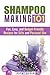 Shampoo Making 101: Fun, Easy, and Budget-Friendly Recipes for Gifts and Personal Use (DIY Beauty Products & Hair Care)
