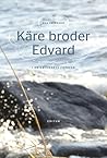 Käre broder Edvard by Eva  Eriksson