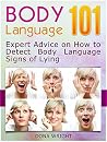 Body Language 101: Expert Advice on How to Detect Body Language Signs of Lying Body Language 101: Expert Advice on How to Detect Body Language Signs of Lying