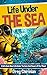 Life Under The Sea A Kids Book About Life Under The Seas And Oceans Of Our Planet