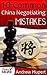10 Common China Negotiating Mistakes: A Survival Guide for Front Line Negotiators and Team Leaders