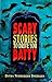 Scary Stories to Drive You Batty