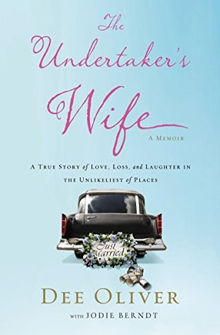 The Undertaker's Wife: A True Story of Love, Loss, and Laughter in the Unlikeliest of Places (Kindle Edition)