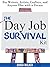 The Day Job Survival Kit: For Writers, Artists, Crafters, and Anyone Else with a Dream