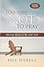 Too Busy Not to Pray: Slowing Down to Be With God