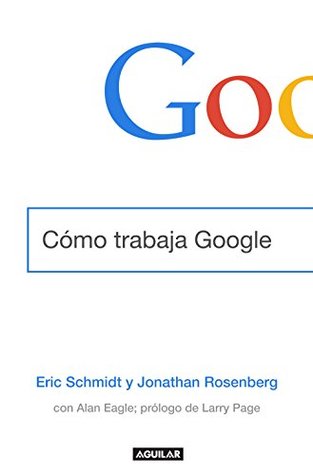 Cómo trabaja Google (Spanish Edition)