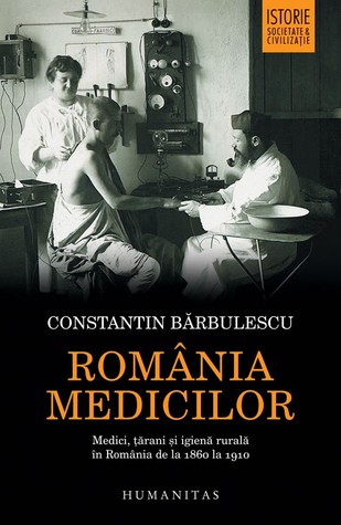 România medicilor: medici, țărani și igienă rurală în România de la 1860 la 1910 (Paperback)