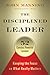 The Disciplined Leader: Kee...